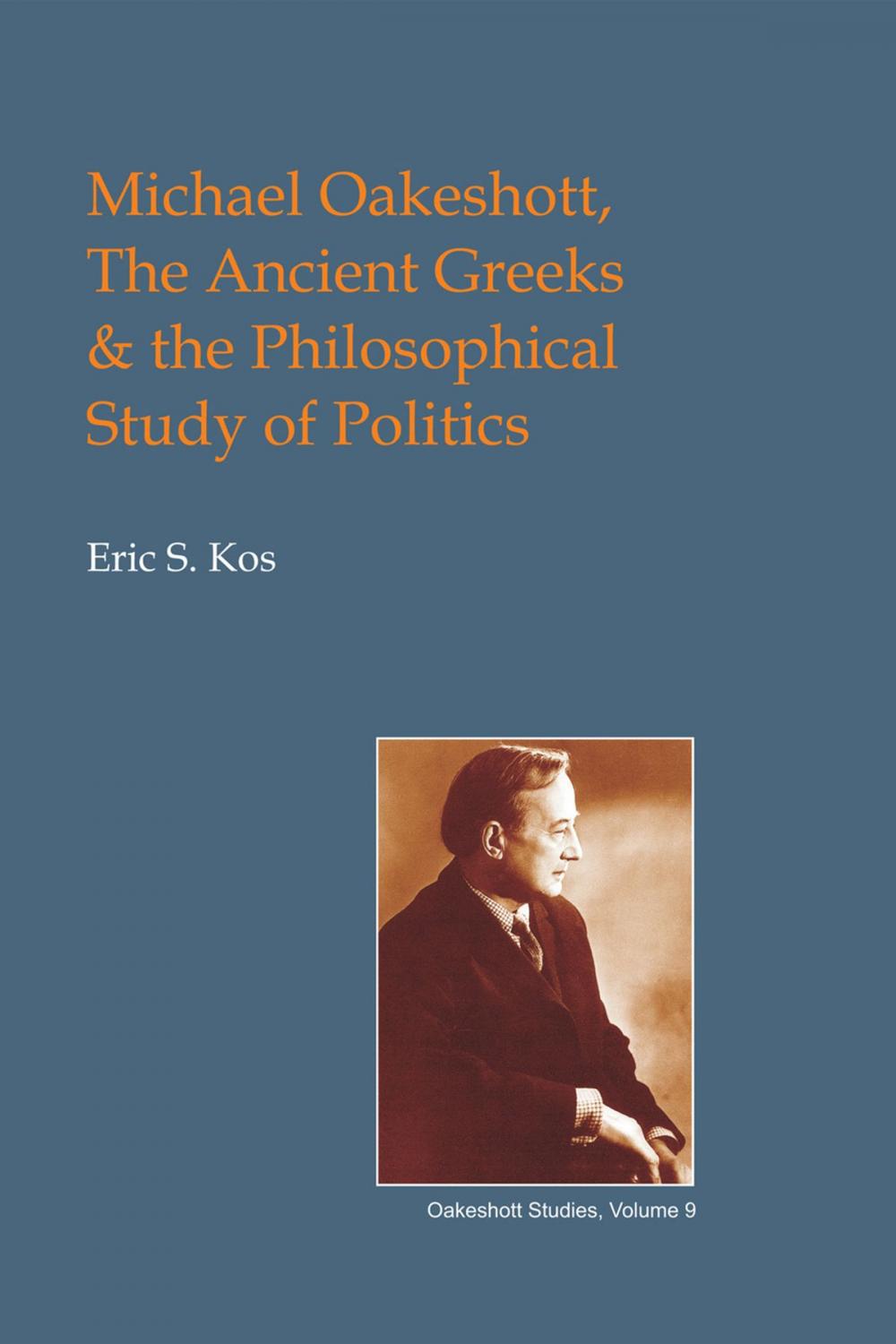 Big bigCover of Michael Oakeshott, the Ancient Greeks, and the Philosophical Study of Politics