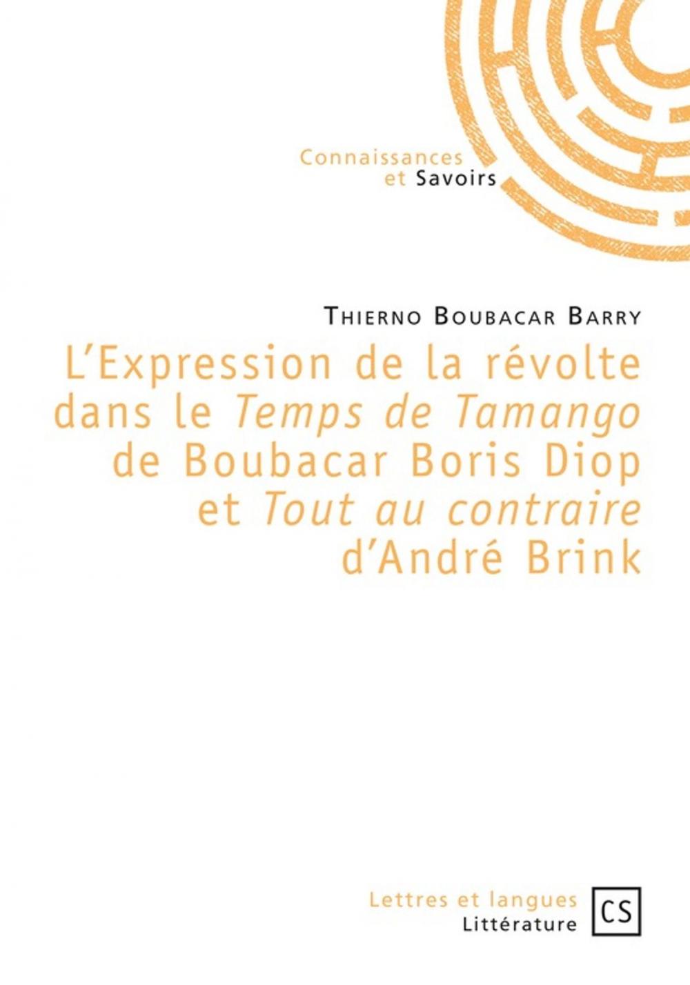 Big bigCover of L'Expression de la révolte dans le "Temps de Tamango" de Boubacar Boris Diop et "Tout au contraire" d'André Brink
