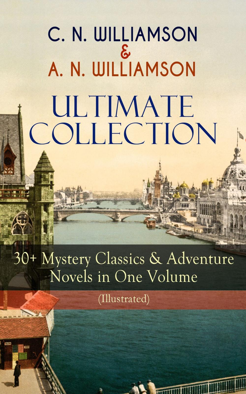 Big bigCover of C. N. WILLIAMSON & A. N. WILLIAMSON Ultimate Collection: 30+ Mystery Classics & Adventure Novels in One Volume (Illustrated)