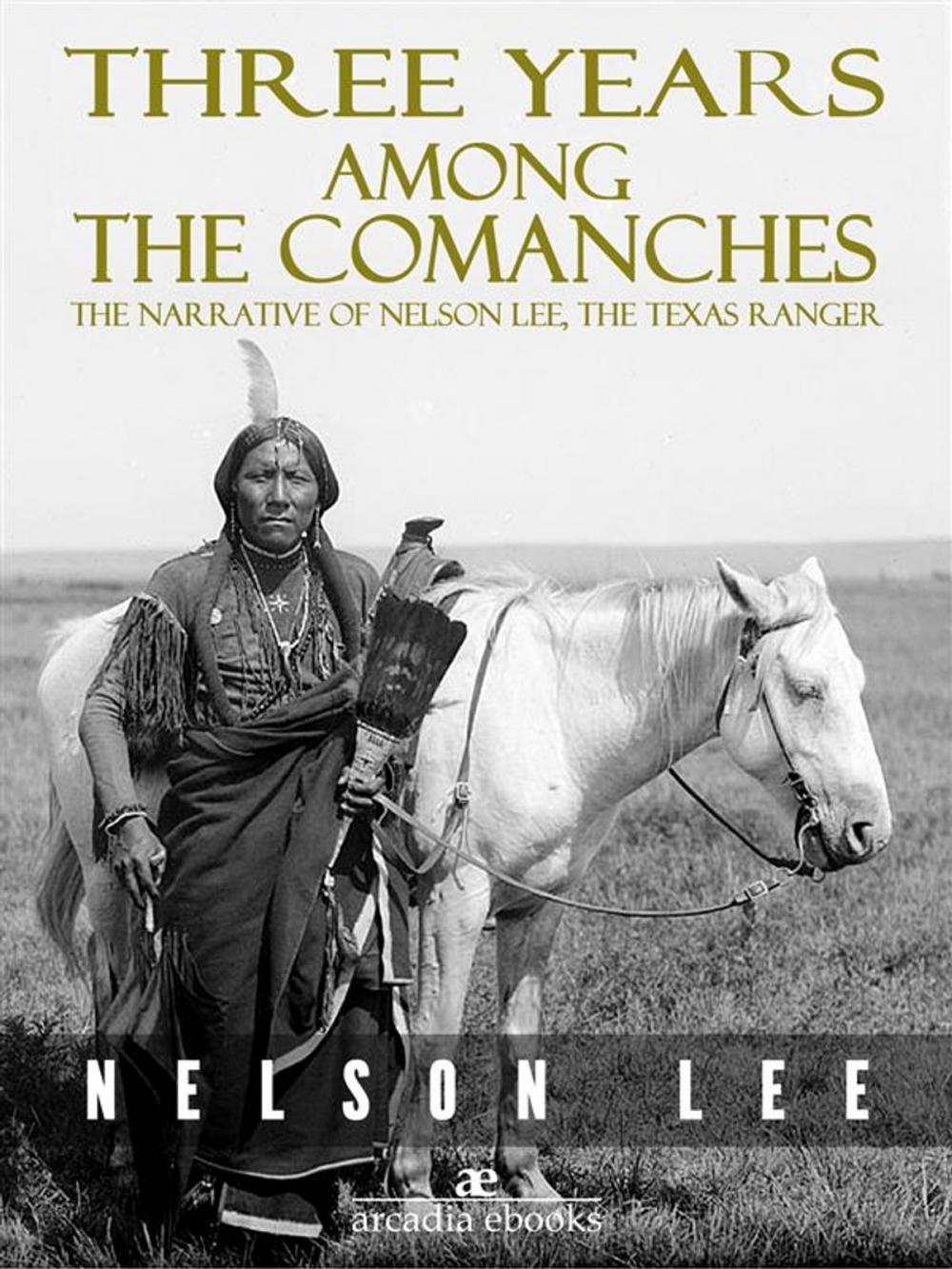 Big bigCover of Three Years Among the Comanches: The Narrative of Nelson Lee, Texas Ranger