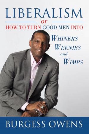 Cover of the book Liberalism or How to Turn Good Men into Whiners, Weenies and Wimps by Chris Salcedo
