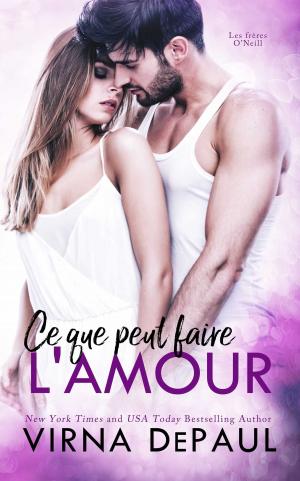 Cover of the book Ce que peut faire l’amour by Jillian Holmes