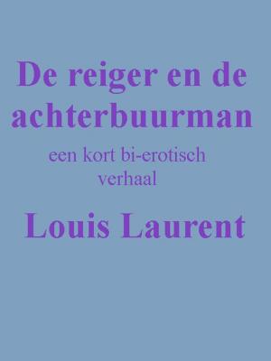 Cover of the book De reiger en de achterbuurman by Louis Laurent