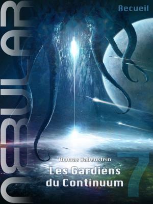 Cover of the book NEBULAR Recueil 7 - Les Gardiens du Continuum by Thomas Rabenstein