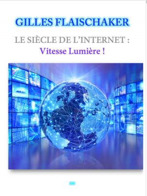 Cover of LE SIÈCLE DE L'INTERNET : Vitesse Lumière !