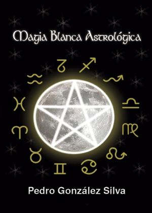 Cover of the book Magia Blanca Astrológica by Julio Camino