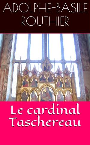 Cover of the book Le cardinal Taschereau by Alphonse Daudet
