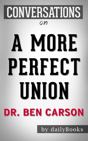 Book cover of Conversations on A More Perfect Union: by Dr. Ben Carson | Conversation Starters