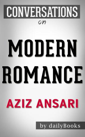 Book cover of Conversations on Modern Romance: by Aziz Ansari | Conversation Starters