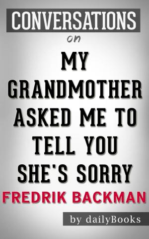 Cover of the book Conversations on My Grandmother Asked Me to Tell You She's Sorry by Fredrik Backman by M. D. Cooper