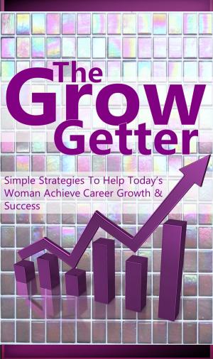 Cover of the book The Grow Getter by Richard Fobes