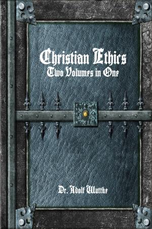 Cover of Christian Ethics: Two Volumes in One