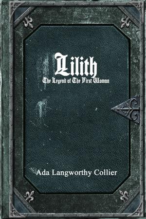 Cover of the book Lilith: The Legend of the First Woman by MONCURE DANIEL CONWAY, MA