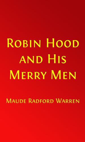 Cover of the book Robin Hood and His Merry Men (Illustrated Edition with Glossary) by Horatio Alger, Jr.