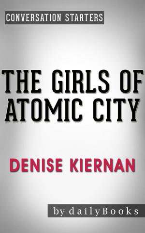 Book cover of Conversation Starters: The Girls of Atomic City: by Denise Kiernan