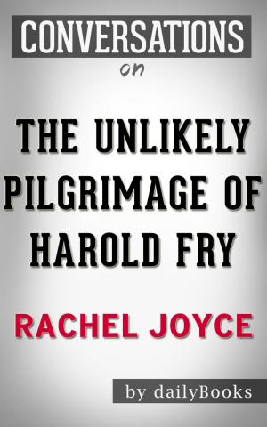Book cover of Conversation Starters: The Unlikely Pilgrimage of Harold Fry by Rachel Joyce | Conversation Starters