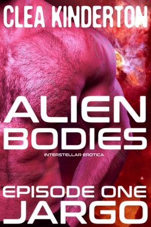 Cover of the book Alien Bodies: Episode One: Jargo by Clea Kinderton