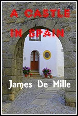 Cover of the book A Castle in Spain by Burt L. Standish