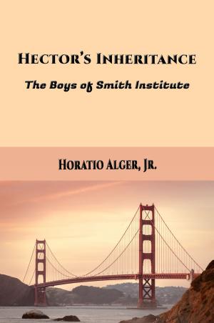 Cover of the book Hector's Inheritance by J. Watson Davis, Illustrator, Horatio Alger, Jr.