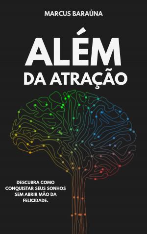Cover of the book ALÉM DA ATRAÇÃO by LYA  LINA