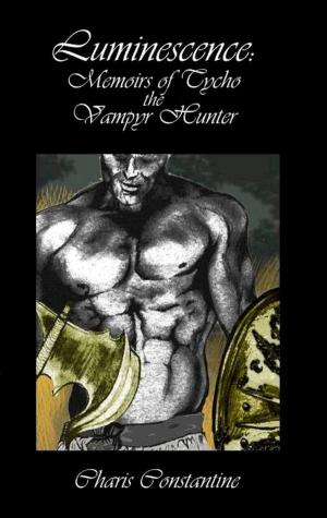 Cover of the book Luminescence: Memoirs of Tycho the Vampyr Hunter by Marina Ermakova