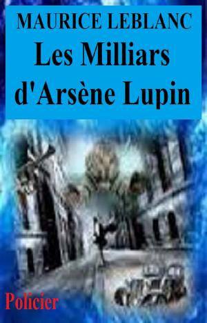 Cover of the book Les Milliards d’Arsène Lupin by Jean-François de la Harpe