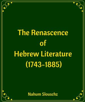 Cover of the book The Renascence of Hebrew Literature (1743-1885) by Charles E. Bennett