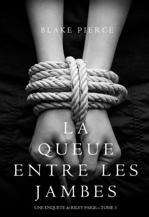 Book cover of La Queue Entre les Jambes (Une Enquête de Riley Paige – Tome 3)