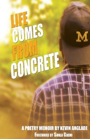 Cover of the book Life Comes From Concrete by Laura Bradbury