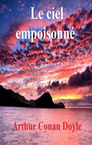 Cover of the book Le ciel empoisonné by Claire Rye
