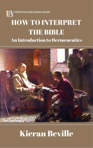 Cover of the book HOW TO INTERPRET THE BIBLE by Edward D. Andrews, Brent A. Calloway