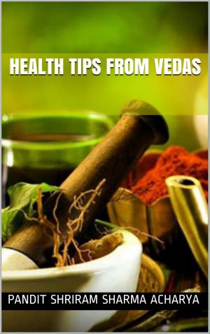 Book cover of Health Tips From Vedas