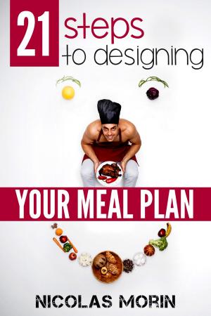 Cover of the book 21 Steps to Designing Your Meal Plan by Cassandra Forsythe, PhD, RD