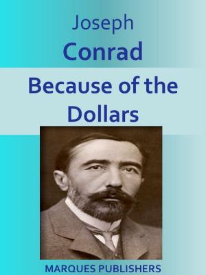 Cover of the book Because of the Dollars by Joseph Conrad