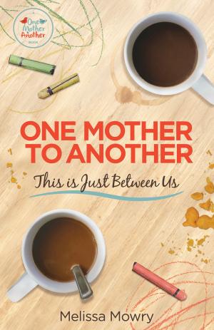 Book cover of One Mother to Another: This Is Just Between Us
