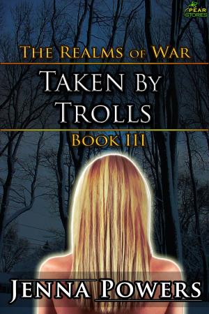 Cover of the book The Realms of War 3: Taken by Trolls by Marie Dominique