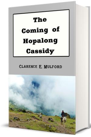 Cover of the book The Coming of Hopalong Cassidy by Clarence E. Mulford