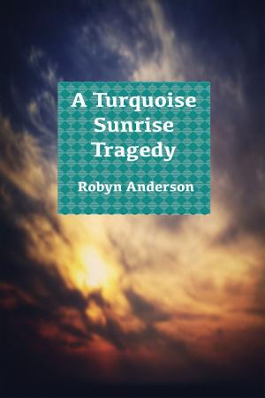 Cover of the book A Turquoise Sunrise Tragedy by Shannyn Schroeder
