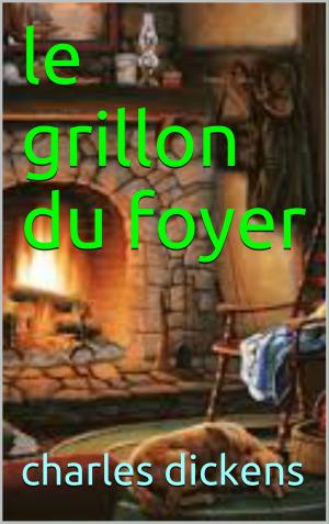 Cover of the book le grillon du foyer by charles tellier