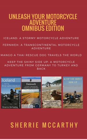 Cover of the book Unleash Your Motorcycle Adventure: Volumes 1 - 4 by Andrew Zimmern