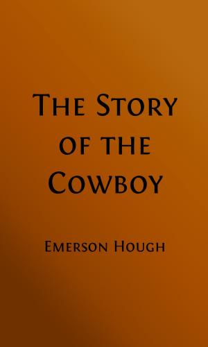 Cover of The Story of the Cowboy (Illustrated Edition)