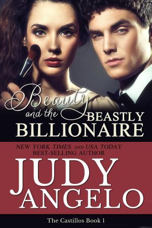 Cover of the book Beauty and the Beastly Billionaire by Judy Angelo