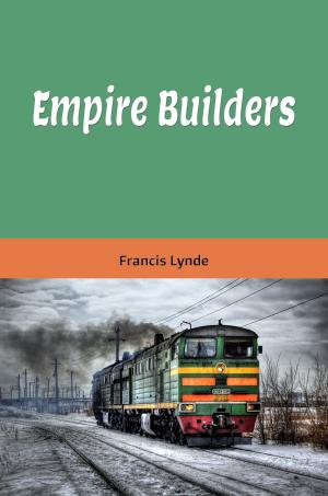 Cover of the book Empire Builders (Illustrated) by Zane Grey, Louis F. Grant, Illustrator