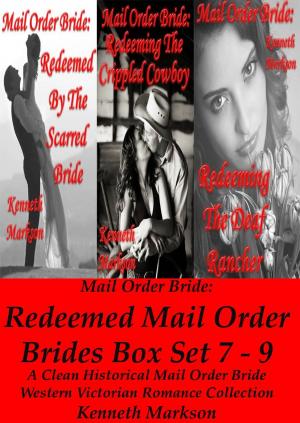 Book cover of Mail Order Bride: Redeemed Mail Order Brides Box Set - Books 7-9: A Clean Historical Mail Order Bride Western Victorian Romance Collection
