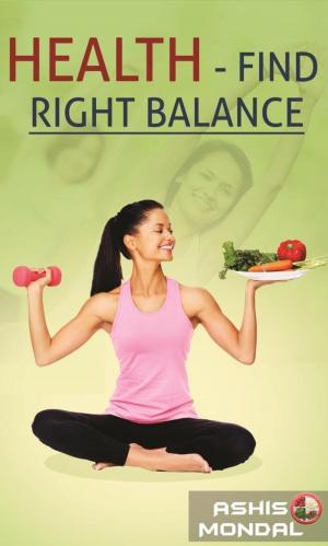 Cover of the book Health – Find Right Balance by Rashmiranjan  Sarangi