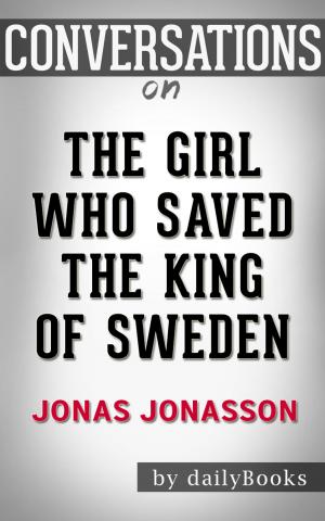 Book cover of Conversation Starters: The Girl Who Saved the King of Sweden by Jonas Jonasson