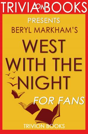 Cover of Trivia: West with the Night: By Beryl Markham (Trivia-On-Books)