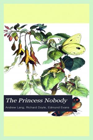 Cover of the book The Princess Nobody (Illustrated) by Rev. Edmund Bostwick Tuttle