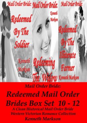 Book cover of Mail Order Bride: Redeemed Mail Order Brides Box Set - Books 10-12: A Clean Historical Mail Order Bride Western Victorian Romance Collection