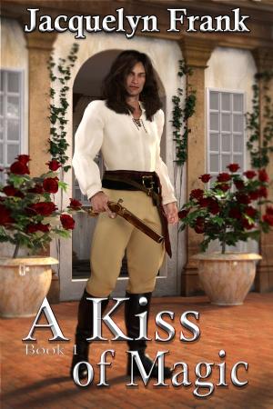 Cover of the book A Kiss Of Magic by Sara C. Roethle